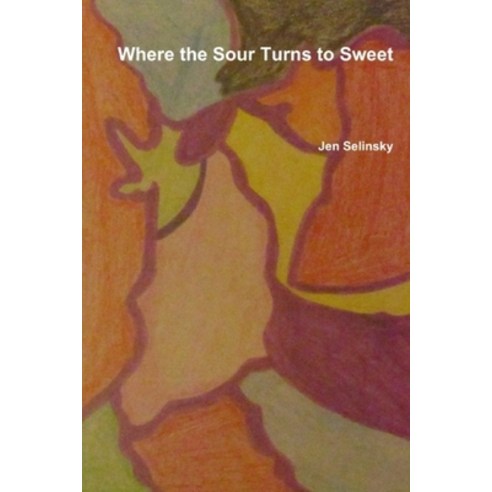 Where the Sour Turns to Sweet Paperback, Independently Published