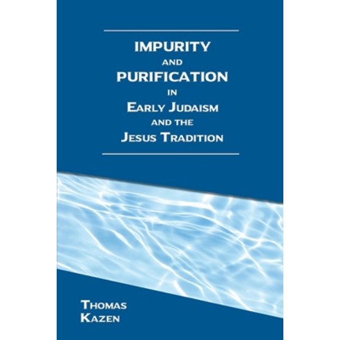 (영문도서) Impurity and Purification in Early Judaism and the Jesus Tradition Paperback, SBL Press, English, 9781628374100