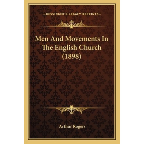 Men And Movements In The English Church (1898) Paperback, Kessinger Publishing