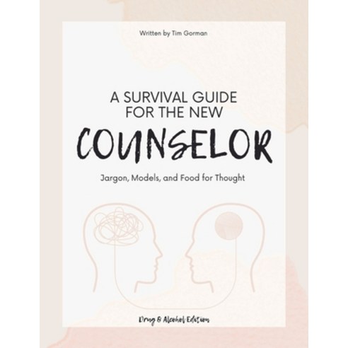 (영문도서) A Survival Guide For The New Counselor: Jargon Models and Food for Thought Paperback, Lulu.com, English, 9781304307057