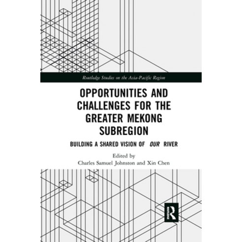 (영문도서) Opportunities and Challenges for the Greater Mekong Subregion: Building a Shared Vision of Ou... Paperback, Routledge, English, 9781032175195