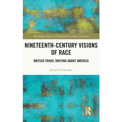 (영문도서) Nineteenth-Century Visions of Race: British Travel Writing about America Hardcover, Routledge, English, 9781032129327