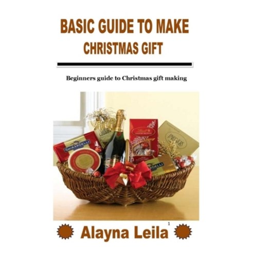 (영문도서) Basic Guide to Make Christmas Gift: Beginners guide to Christmas gift making Paperback, Independently Published, English, 9798755671750