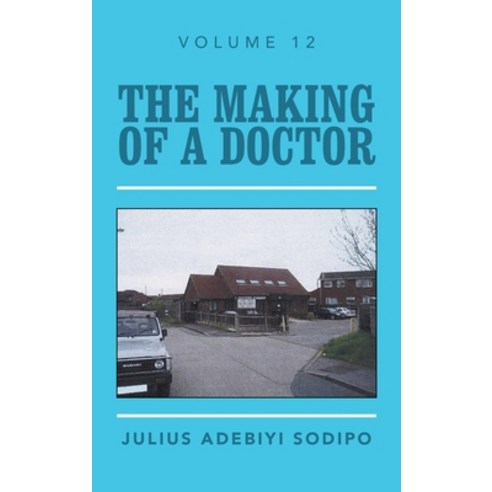 (영문도서) The Making of a Doctor Hardcover, Balboa Press UK, English, 9781982284725