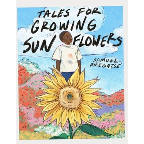 (영문도서) Tales for Growing Sunflowers: A collection of short stories and poems. Paperback, Independently Published, English, 9798514581917