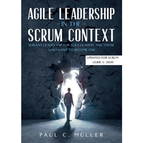 Agile Leadership in the Scrum context (Updated for Scrum Guide V. 2020): Servant Leadership for Agil... Paperback, Books on Demand, English, 9783753406275