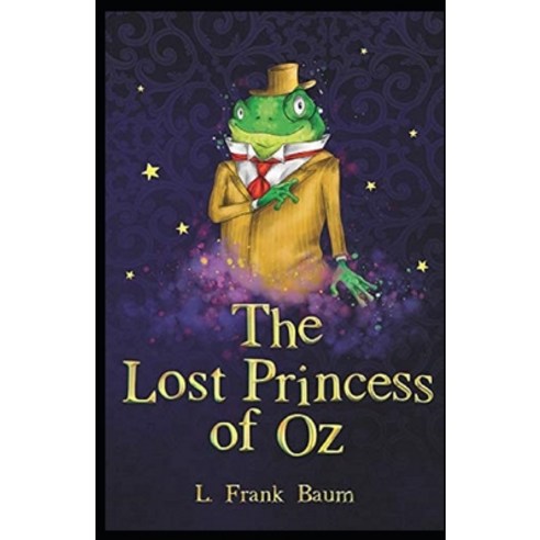 The Lost Princess of Oz Annotated Paperback, Independently Published, English, 9798595513456