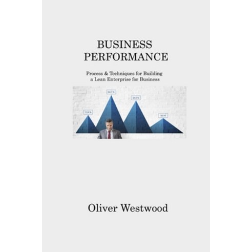 (영문도서) Business Performance: Process & Techniques for Building a Lean Enterprise for Business Paperback, Oliver Westwood, English, 9781806214440