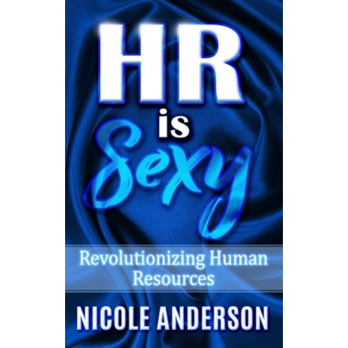 (영문도서) HR is SEXY!: Revolutionizing Human Resources Paperback, Independently Published, English, 9798533809801
