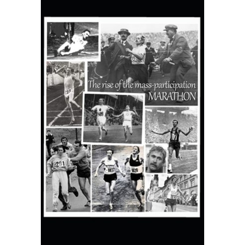 The Rise of the Mass-Participation Marathon Paperback, Independently Published, English, 9798562680228