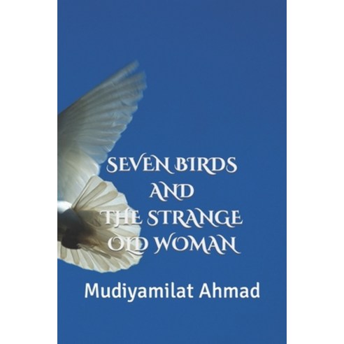 (영문도서) Seven Birds and The Strange Old Woman Paperback, Independently Published, English, 9798839475991