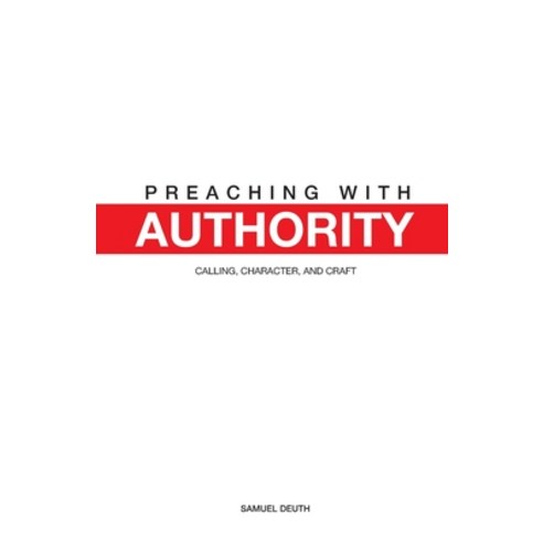 (영문도서) Preaching with Authority: Calling Character and Craft Paperback, Independently Published, English, 9798861996877