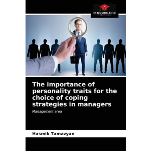 (영문도서) The importance of personality traits for the choice of coping strategies in managers Paperback, Our Knowledge Publishing, English, 9786203403671