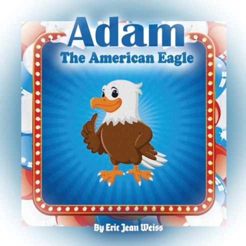 Adam The American Eagle: a Holiday Fairy Tales series Paperback, Independently Published, English, 9798713786472