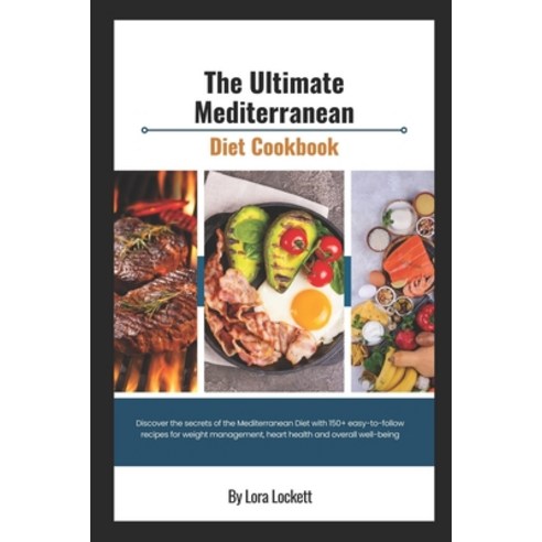 (영문도서) The Ultimate Mediterranean Diet Cookbook: Discover the secrets of the Mediterranean diet with... Paperback, Independently Published, English, 9798875681714