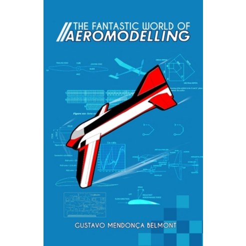 (영문도서) The Fantastic World of Aeromodelling Paperback, Independently Published, English, 9798872870104