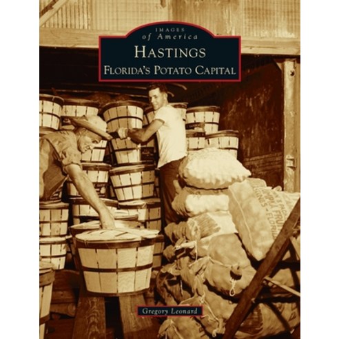 Hastings: Florida''s Potato Capital Hardcover, Arcadia Pub (Sc), English, 9781540246271