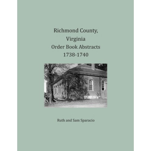 Richmond County Virginia Order Book Abstracts 1738-1740 Paperback, Heritage Books