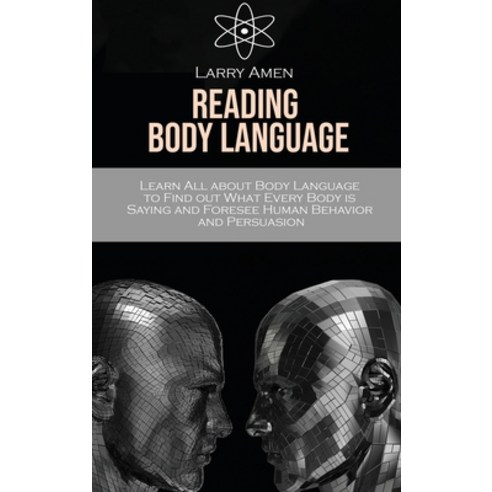 (영문도서) Reading Body Language: Learn All about Body Language to Find out What Every Body is Saying an... Hardcover, Larry Amen, English, 9781802290578