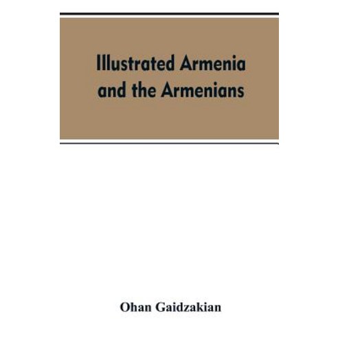 (영문도서) Illustrated Armenia and the Armenians Paperback, Alpha Edition, English, 9789353607524