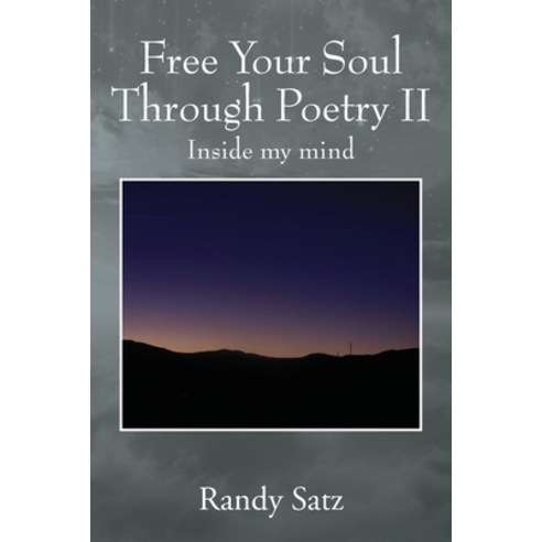 Free Your Soul Through Poetry II: Inside my mind Paperback, Outskirts Press, English, 9781977240958