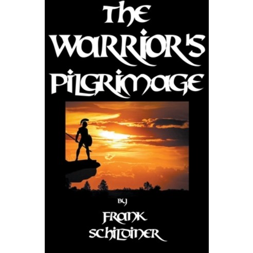 (영문도서) The Warrior''s Pilgrimage Paperback, Frank Schildiner, English, 9781393307426
