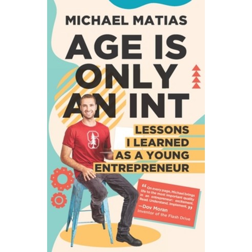 Age is Only an Int: Lessons I Learned as a Young Entrepreneur Paperback, Independently Published