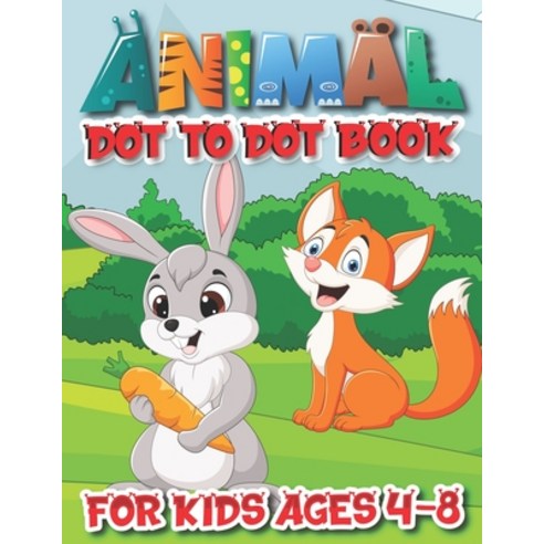 animal Dot To Dot Books For Kids Ages 4-8: Dot to dot books for kids ages 4-8 fun animal coloring cu... Paperback, Independently Published, English, 9798707868399