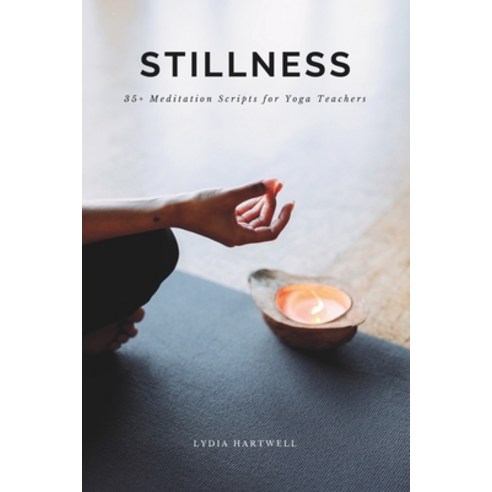(영문도서) Stillness: 35+ Guided Meditation Scripts for Yoga Teachers Paperback, Independently Published, English, 9798861005081