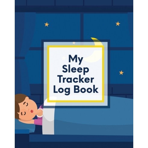 My Sleep Tracker Log Book: Health - Fitness - Basic Sciences - Insomnia Paperback, Patricia Larson