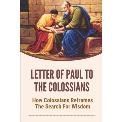 (영문도서) Letter Of Paul To The Colossians: How Colossians Reframes The ...