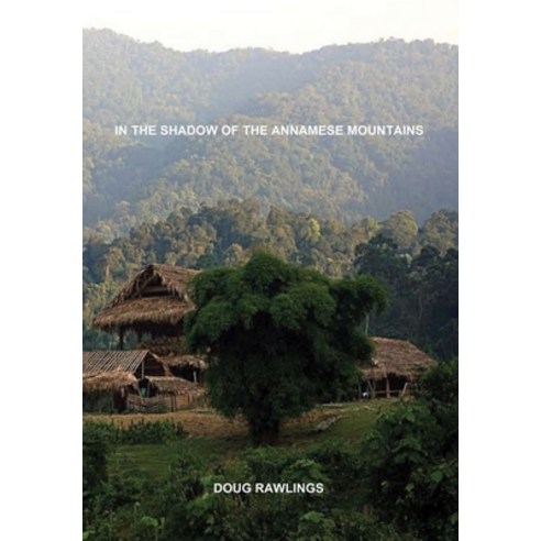 In the Shadow of the Annamese Mountains Hardcover, Lulu.com