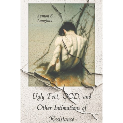 (영문도서) Ugly Feet OCD and Other Intimations of Resistance Paperback, Independently Published, English, 9798878073059