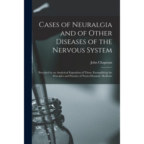 (영문도서) Cases of Neuralgia and of Other Diseases of the Nervous System: Preceded by an Analytical Exp... Paperback, Legare Street Press, English, 9781015341494