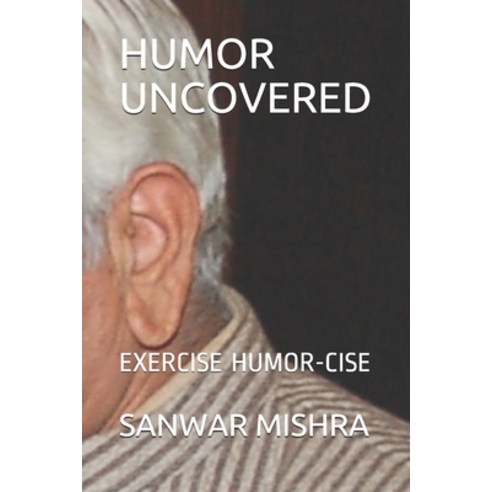 Humor Uncovered: Exercise Humor-Cise Paperback, Independently Published
