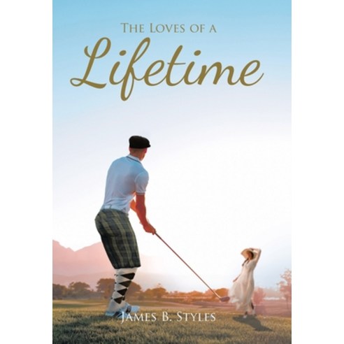 The Loves of a Lifetime Hardcover, Covenant Books, English, 9781636305691