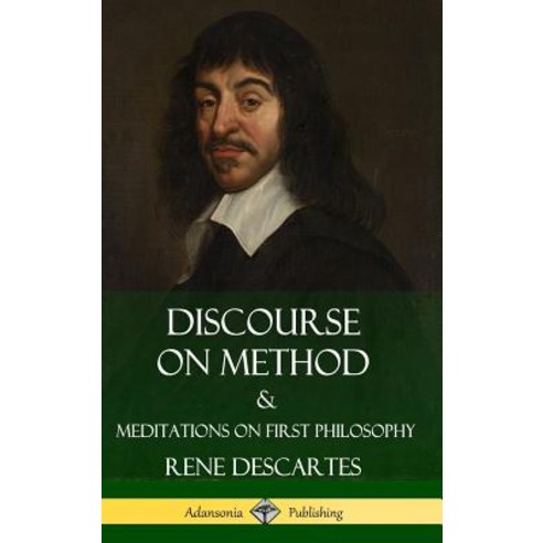 (영문도서) Discourse on Method and Meditations on First Philosophy (Hardcover) Hardcover, Lulu.com, English, 9781387829316