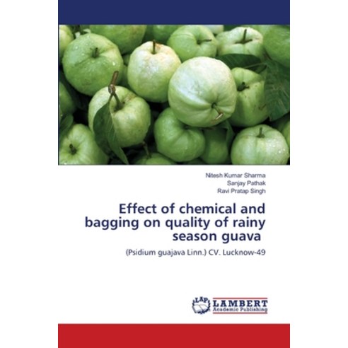 Effect of chemical and bagging on quality of rainy season guava Paperback, LAP Lambert Academic Publis...