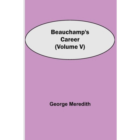 (영문도서) Beauchamp''s Career (Volume V) Paperback, Alpha Edition, English, 9789354750151