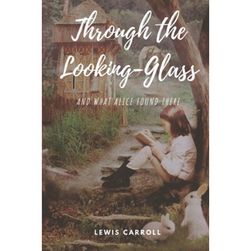 Through The Looking-Glass And What Alice Found There: with original illustrations Paperback, Independently Published, English, 9798747433113