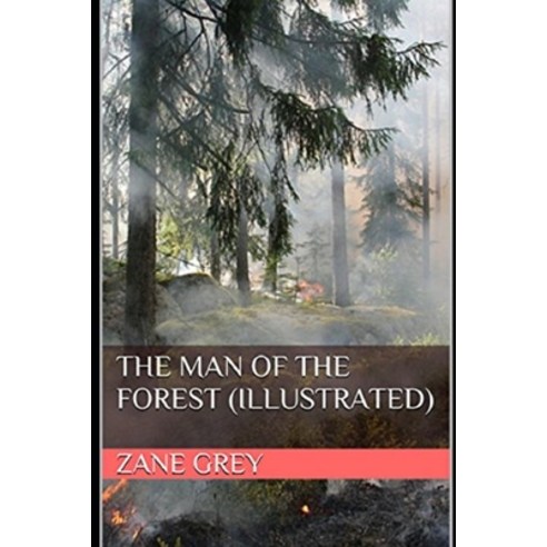 The Man of the Forest Illustrated Paperback, Independently Published, English, 9798591565602