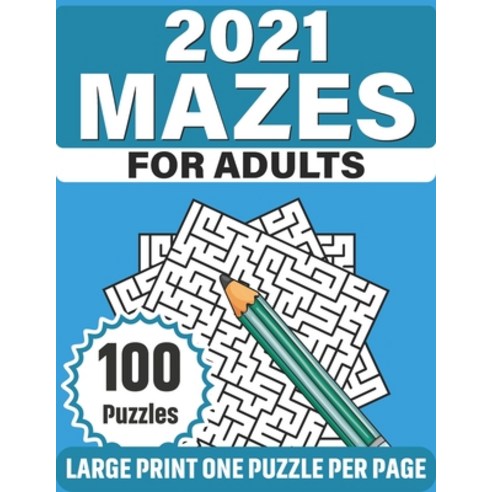 2021 Mazes For Adults: Take A Puzzle Journey With Large Print 100 Mazes - The Best Gift For Seniors ... Paperback, Independently Published, English, 9798590551644