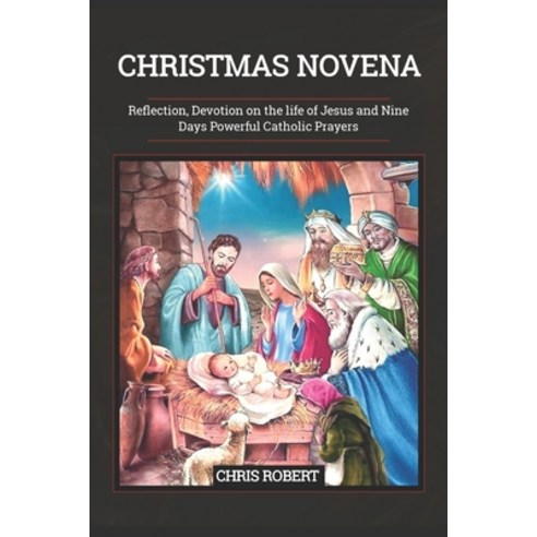 (영문도서) Christmas Novena: Reflection Devotion on the life of Jesus and Nine Days Powerful Catholic P... Paperback, Independently Published, English, 9798870588124