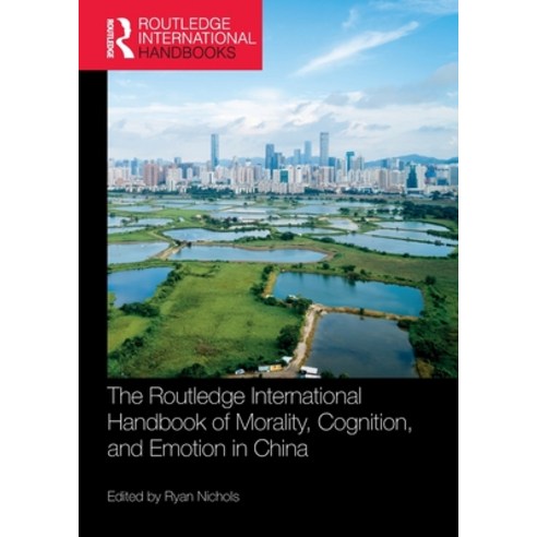 (영문도서) The Routledge International Handbook of Morality Cognition and Emotion in China Paperback, English, 9781032316512