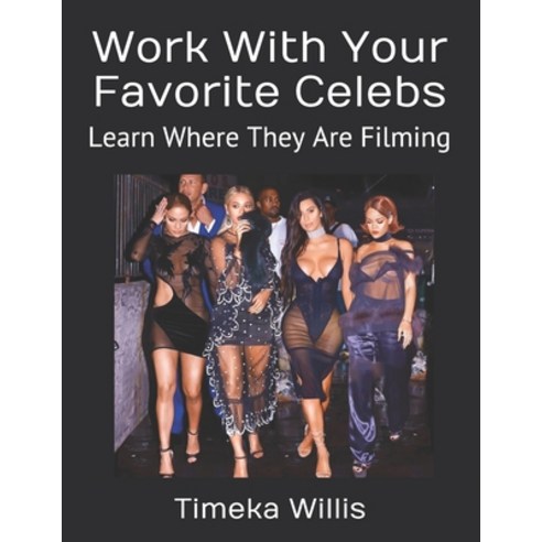 Work With Your Favorite Celebs: Learn Where They Are Filming Paperback, Independently Published, English, 9798747612396