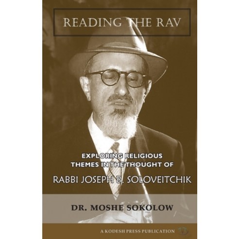 Reading the Rav: Exploring Religious Themes in the Thought of Rabbi Joseph B. Soloveitchik Paperback, Kodesh Press, English, 9781947857056
