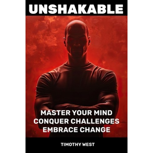 (영문도서) Unshakable: Master Your Mind Conquer Challenges Embrace Change Paperback, Independently Published, English, 9798328900256