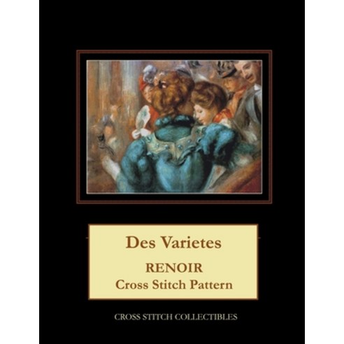 (영문도서) Des Varietes: Renoir Cross Stitch Pattern Paperback, Createspace Independent Pub..., English, 9781722612689