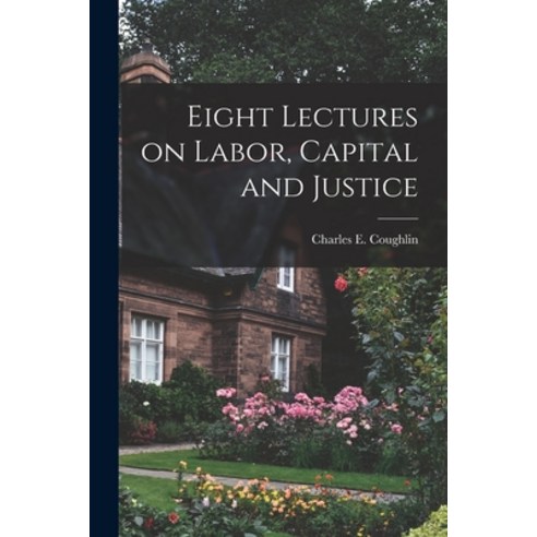 (영문도서) Eight Lectures on Labor Capital and Justice Paperback, Hassell Street Press, English, 9781015099203