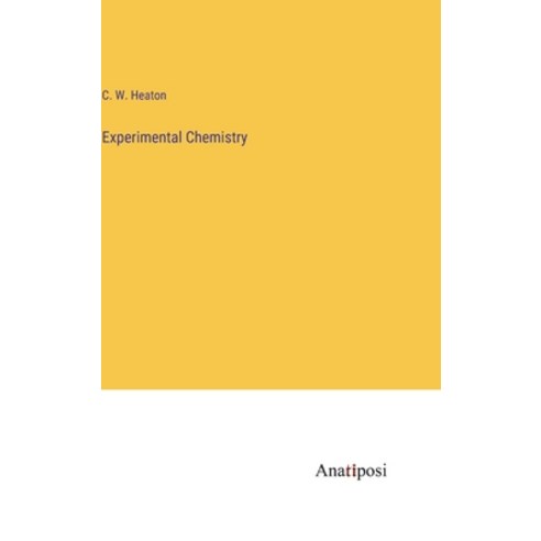 (영문도서) Experimental Chemistry Hardcover, Anatiposi Verlag, English, 9783382807771